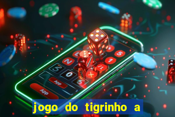 jogo do tigrinho a partir de r$ 1